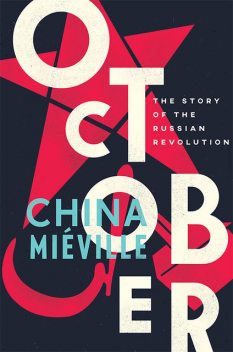 October: The Story of the Russian Revolution, China Mieville