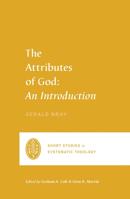 The Attributes of God, Gerald Bray