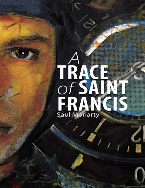 A Trace of Saint Francis, Saul Moriarty