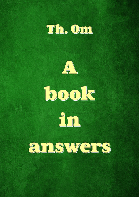 A book in answers, Th. Om
