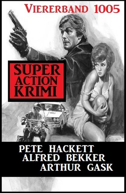 Super Action Krimi Viererband 1005, Alfred Bekker, Pete Hackett, Arthur Gask
