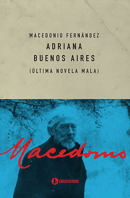 Adriana Buenos Aires: Última Novela Mala, Macedonio Fernández, de Obieta Adolfo