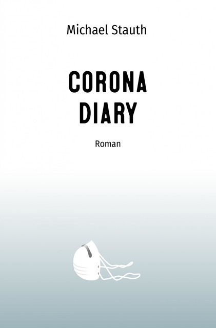 Corona Diary, Michael Stauth