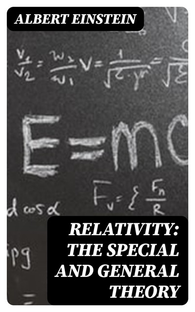 Relativity: The Special and General Theory, Albert Einstein