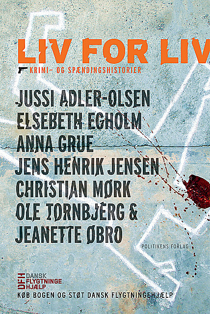 Liv for liv, Anna Grue, Christian Mørk, Elsebeth Egholm, Jeanette Øbro, Jens Henrik Jensen, Jussi Adler-Olsen, Ole Tornbjerg