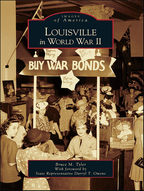 Louisville in World War II, Bruce M. Tyler