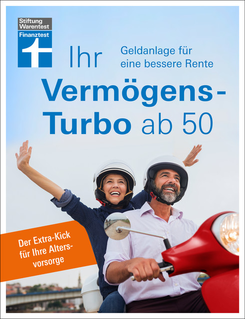 Ihr Vermögens-Turbo ab 50 – Ratgeber von Stiftung Warentest zur individuellen Finanzplanung, Thomas Öchsner