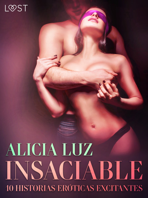 Insaciable – 10 historias eróticas excitantes, Alicia Luz