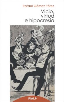 Vicio, virtud e hipocresía, Rafael Gómez Pérez