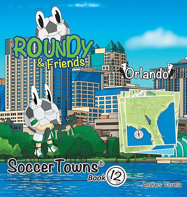 Roundy & Friends Orlando Soccertowns Book 12, Andres Varela