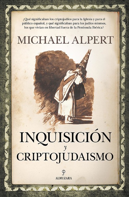 Inquisición y criptojudaismo, Michael Alpert