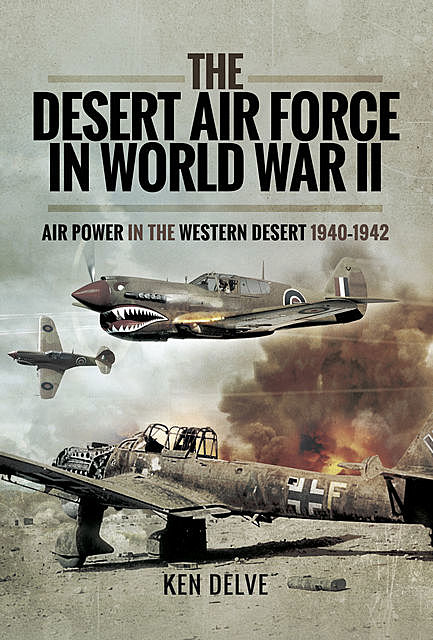 The Desert Air Force in World War II, Ken Delve