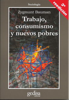 Trabajo, Consumismo Y Nuevos Pobres, Zygmunt Bauman