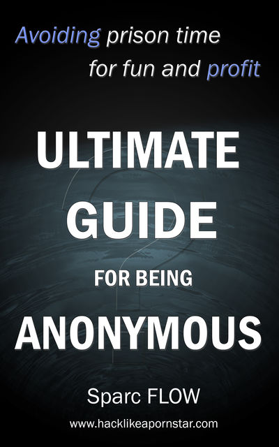 Ultimate Guide for Being Anonymous, Sparc Flow