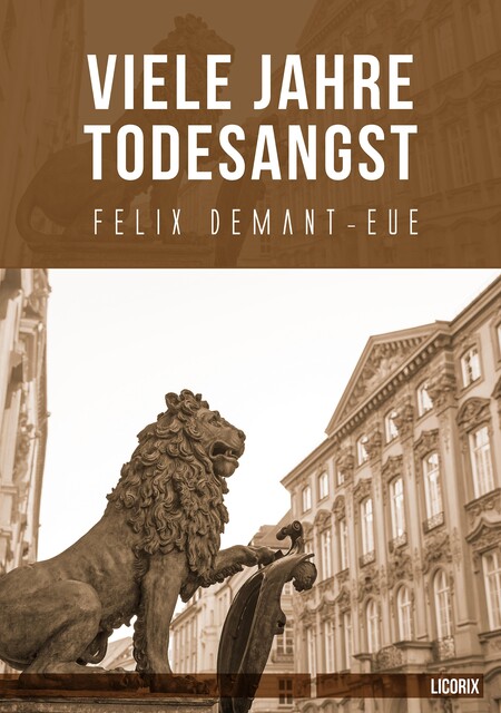 Viele Jahre Todesangst, Felix Demant-Eue