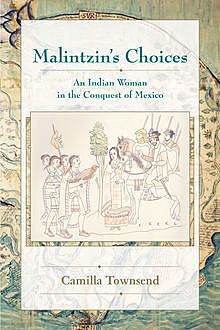 Malintzin's Choices, Camilla Townsend