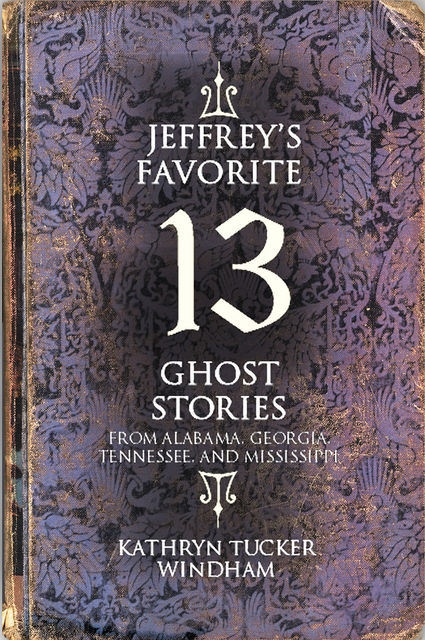 Jeffrey's Favorite 13 Ghost Stories, Kathryn Tucker Windham