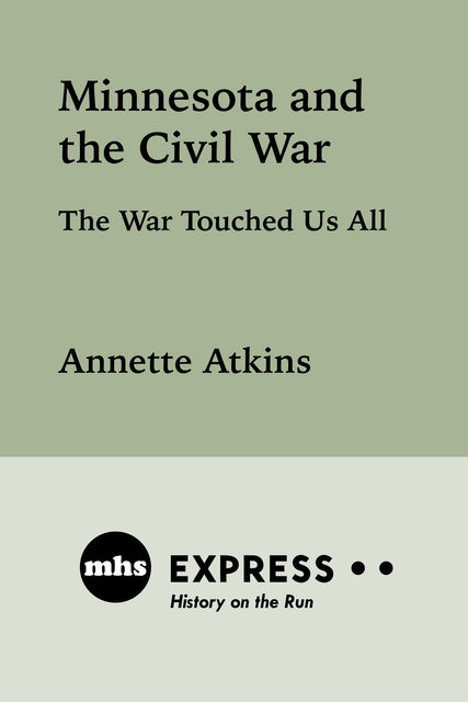 Minnesota and the Civil War, Annette Atkins