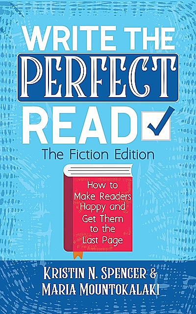Write the Perfect Read – The Fiction Edition, Kristin N. Spencer, Maria Mountokalaki