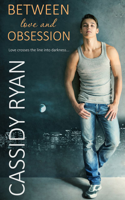 Between Love and Obsession, Cassidy Ryan