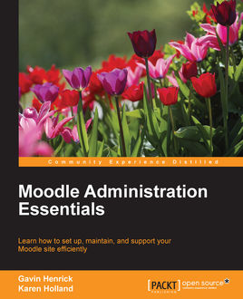Moodle Administration Essentials, Gavin Henrick