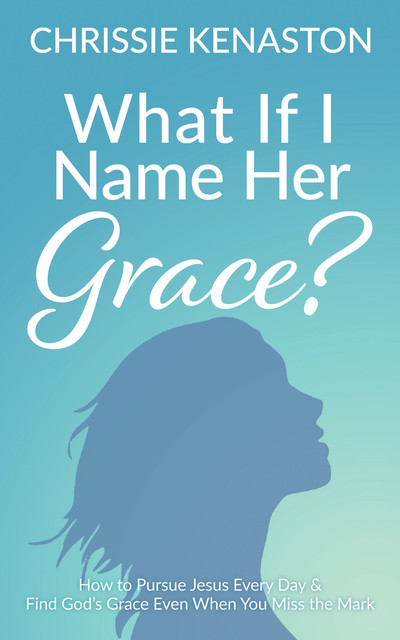 What If I Name Her Grace, Chrissie Kenaston