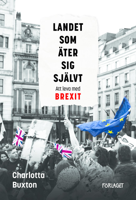 Landet som äter sig självt – Att leva med Brexit, Charlotta Buxton