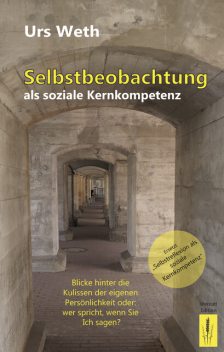Selbstbeobachtung als soziale Kernkompetenz, Urs Weth