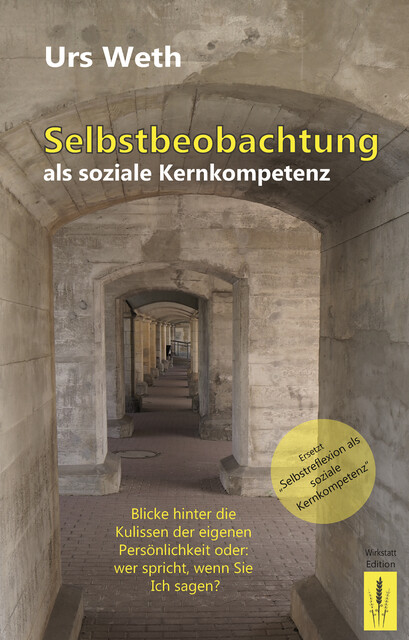 Selbstbeobachtung als soziale Kernkompetenz, Urs Weth