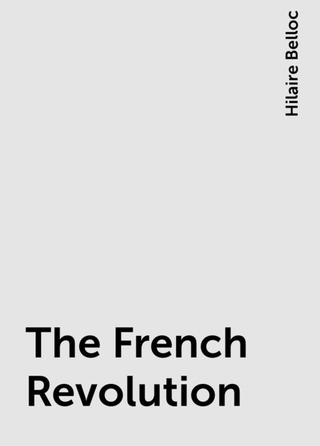 The French Revolution, Hilaire Belloc
