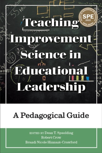 Teaching Improvement Science in Educational Leadership, Dean T.Spaulding, Brandi Nicole Hinnant-Crawford, Robert Crow