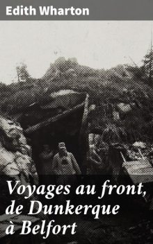 Voyages au front, de Dunkerque à Belfort, Edith Wharton