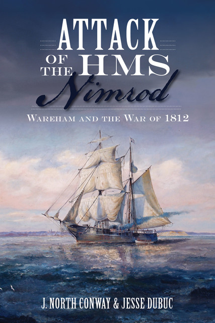 Attack of the HMS Nimrod, J. North Conway, Jesse Dubuc