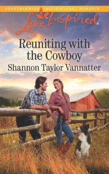 Reuniting with the Cowboy, Shannon Taylor Vannatter