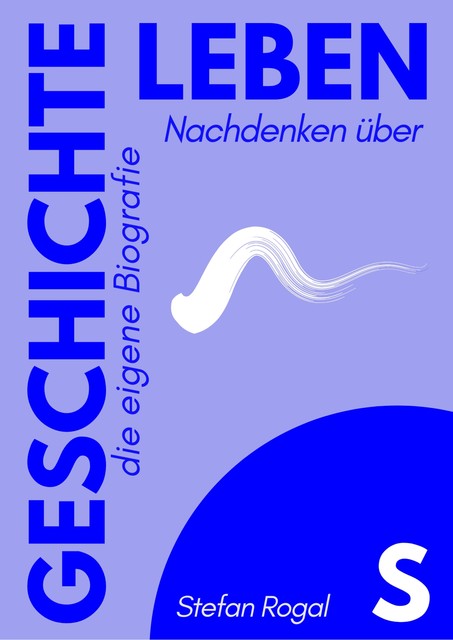 leben.s.geschichte, Stefan Rogal