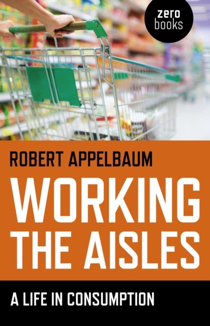 Working the Aisles, Robert Appelbaum