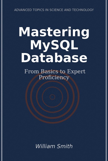 Mastering MySQL Database, William Smith