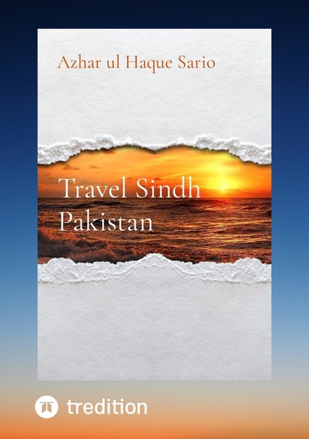 Travel Sindh Pakistan, Azhar ul Haque Sario