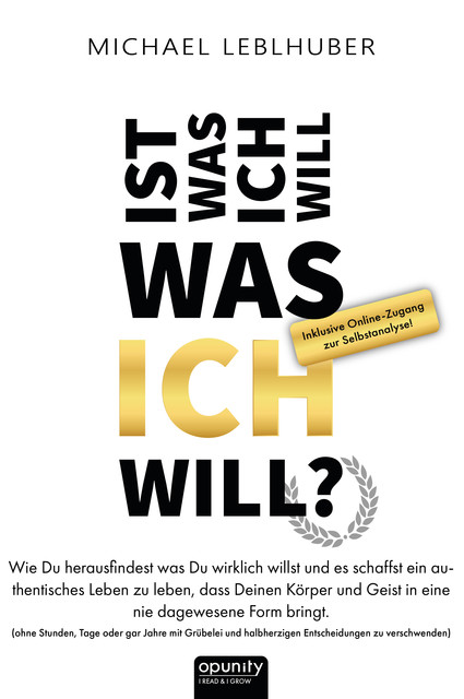 Ist was ich will – was Ich will, Ing. Michael Leblhuber M.A.