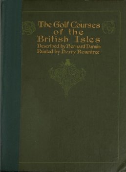 The Golf Courses of the British Isles, Bernard Darwin
