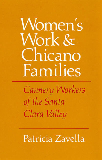 Women's Work and Chicano Families, Patricia Zavella