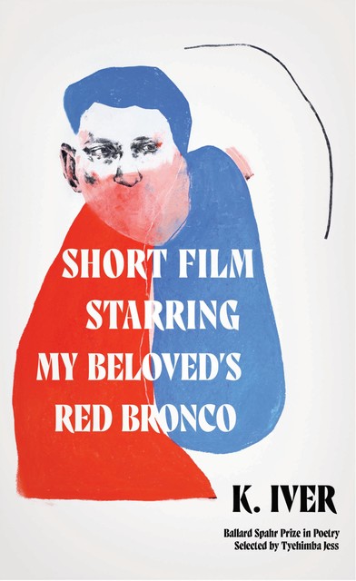 Short Film Starring My Beloved's Red Bronco, K. Iver