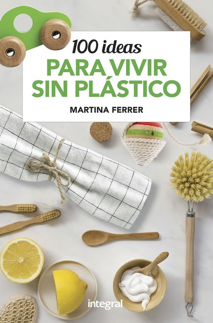 100 ideas para vivir sin plásticos, Martina Ferrer