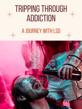Tripping Through Addiction, Penelope J. Westwood