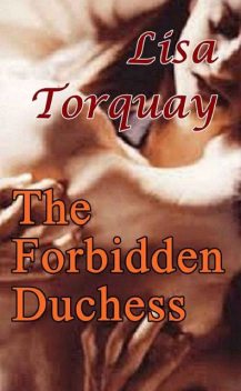The Forbidden Duchess, Lisa Torquay