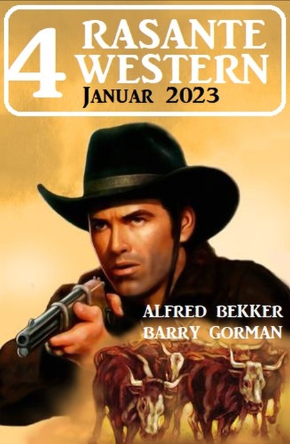 4 Rasante Western Januar 2023, Alfred Bekker, Barry Gorman