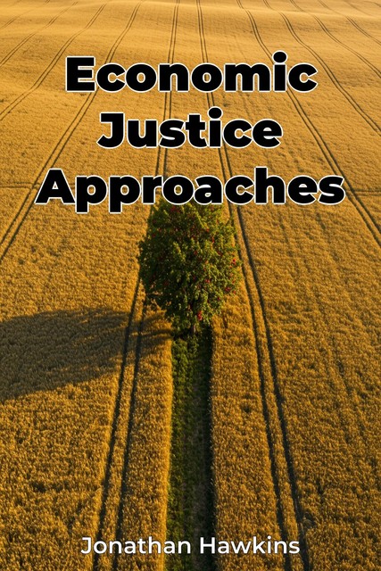 Economic Justice Approaches, Jonathan Hawkins