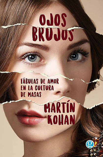 Ojos Brujos: Fábulas de amor en la cultura de masas, Martin Kohan