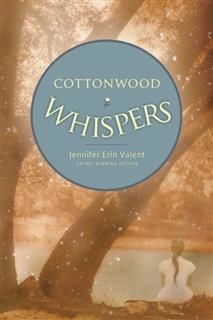 Cottonwood Whispers, Jennifer Erin Valent