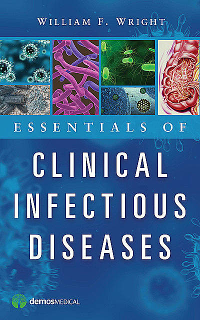 Essentials of Clinical Infectious Diseases, William Wright, DO, MPH